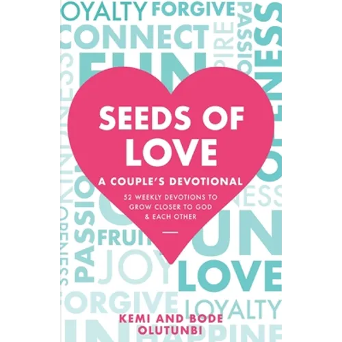 Seeds of Love - A Couple's Devotional: 52 Weekly Devotions to Grow Closer to God & Each Other