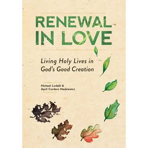 Renewal in Love: Living Holy Lives in God's Good Creation