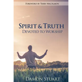 Spirit & Truth: Devoted to Worship