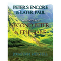 Peter's Encore & Later Paul, comments on Second Peter & Ephesians