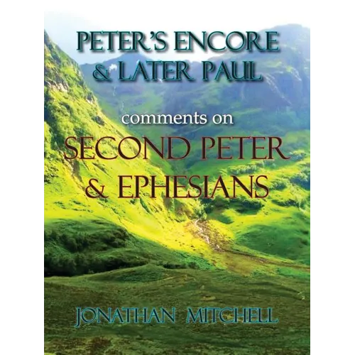 Peter's Encore & Later Paul, comments on Second Peter & Ephesians