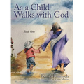 As a Child Walks with God: Book One