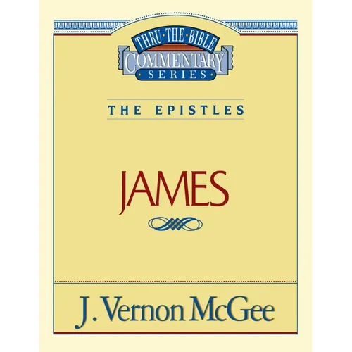 Thru the Bible Vol. 53: The Epistles (James): 53