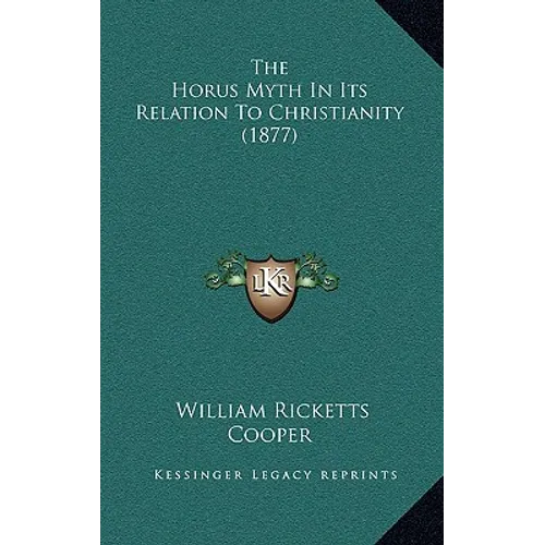 The Horus Myth In Its Relation To Christianity (1877)