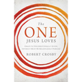 The One Jesus Loves: Grace Is Unconditionally Given, Intimacy Must Be Relentlessly Pursued