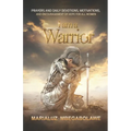 I Am a Warrior: Prayers and Daily Devotions, Motivations, and Encouragement of Hope for All Women
