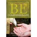 Be Compassionate: Let the World Know That Jesus Cares, NT Commentary: Luke 1-13