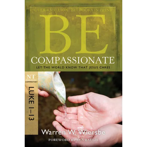 Be Compassionate: Let the World Know That Jesus Cares, NT Commentary: Luke 1-13