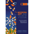 Modern Art and the Life of a Culture: The Religious Impulses of Modernism