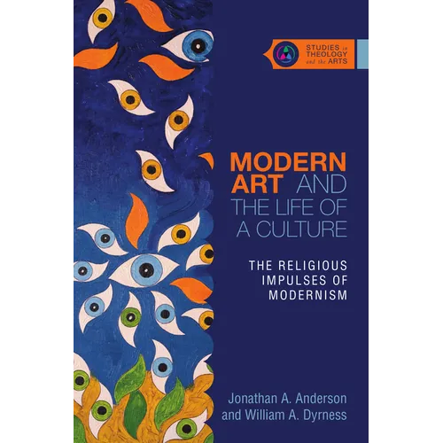 Modern Art and the Life of a Culture: The Religious Impulses of Modernism