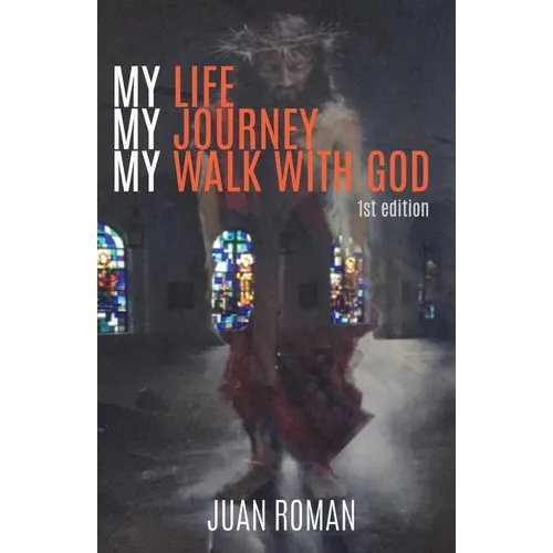 My Life My Journey My Walk With God