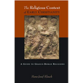 The Religious Context of Early Christianity: A Guide to Graeco-Roman Religions