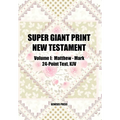 Super Giant Print New Testament, Volume I, Matthew-Mark, 24-Point Text, KJV