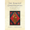 The Earliest Christologies: Five Images of Christ in the Postapostolic Age