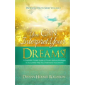 You Can Interpret Your Dreams: A Prophetic Pocket Guide of Proven Spiritual Strategies To Accurately Help You Understand Your Dreams