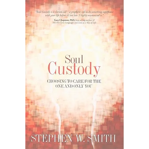 Soul Custody: Choosing to Care for the One and Only You