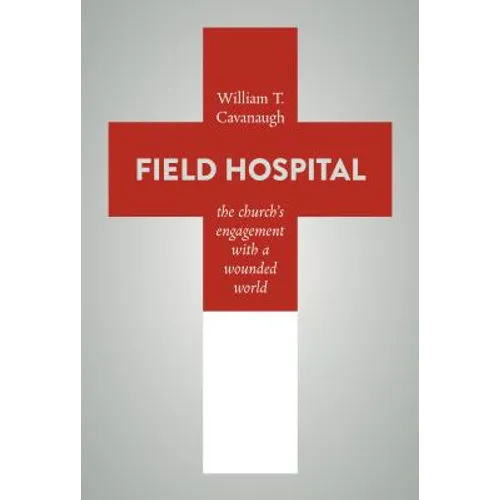 Field Hospital: The Church's Engagement with a Wounded World