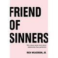 Friend of Sinners: Why Jesus Cares More about Relationship Than Perfection