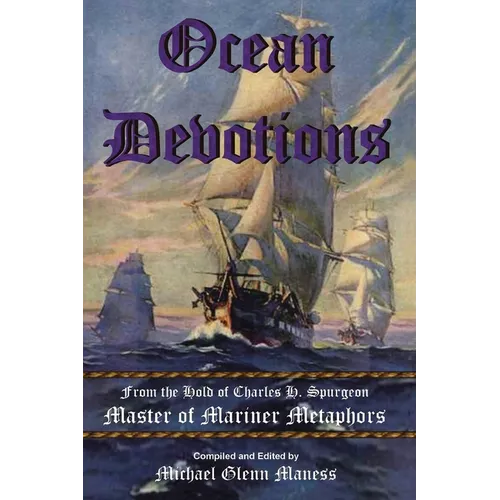 Ocean Devotions: from the Hold of Charles H. Spurgeon Master of Mariner Metaphors