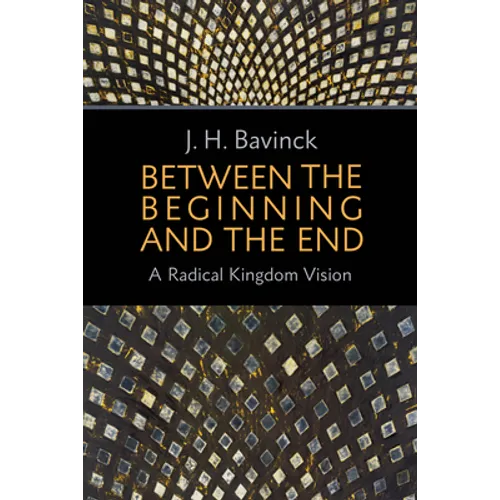 Between the Beginning and the End: A Radical Kingdom Vision