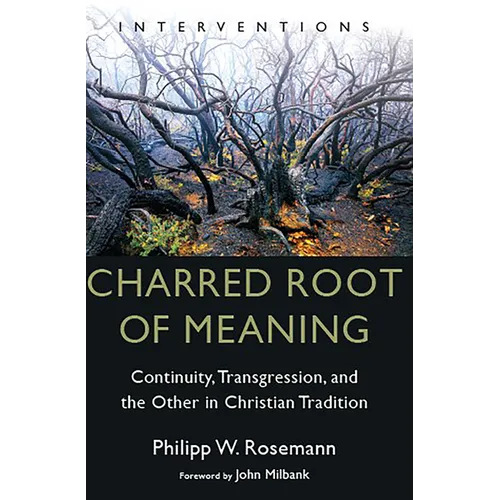 Charred Root of Meaning: Continuity, Transgression, and the Other in Christian Tradition