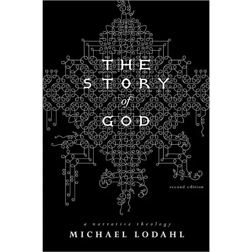 The Story of God: A Narrative Theology