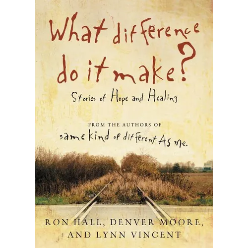 The What Difference Do It Make?: Stories of Hope and Healing