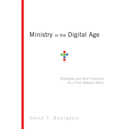 Ministry in the Digital Age: Strategies and Best Practices for a Post-Website World