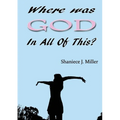 Where Was God in All of This
