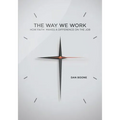 Way We Work: How Faith Makes a Difference on the Job
