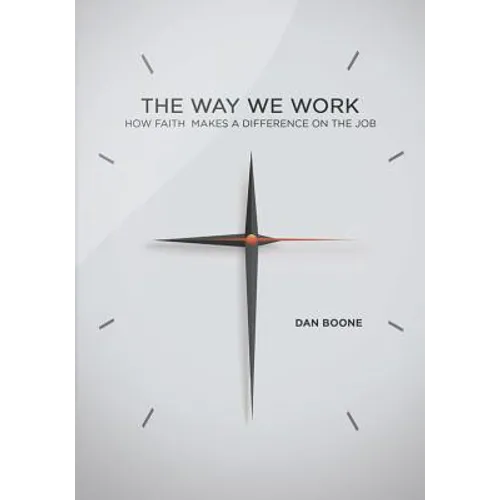 Way We Work: How Faith Makes a Difference on the Job