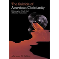The Suicide of American Christianity: Drinking the "Cool"-Aid of Secular Humanism