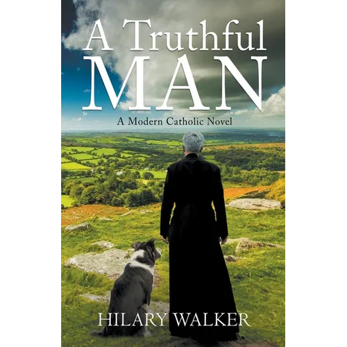 A Truthful Man: A Modern Catholic Novel