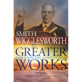 Greater Works: Experiencing God's Power