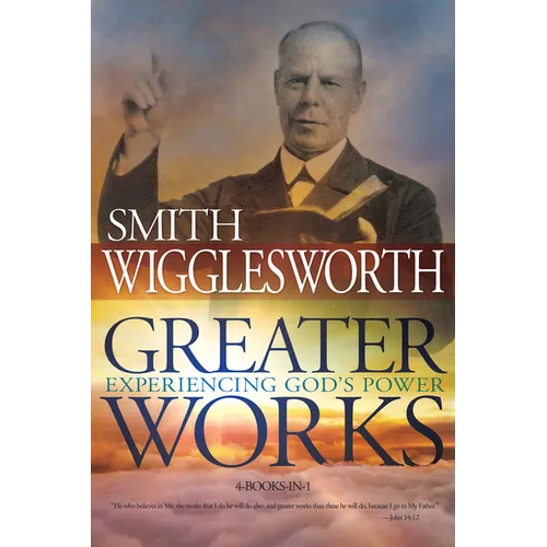 Greater Works: Experiencing God's Power
