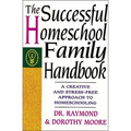 The Successful Homeschool Family Handbook
