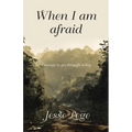 When I Am Afraid: Courage to Get Through Today