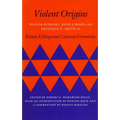 Violent Origins: Walter Burkert, Rene Girard, & Jonathan Z. Smith on Ritual Killing and Cultural Formation
