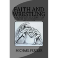 Faith and Wrestling: How the Role of a Wrestler Mirrors the Christian Life
