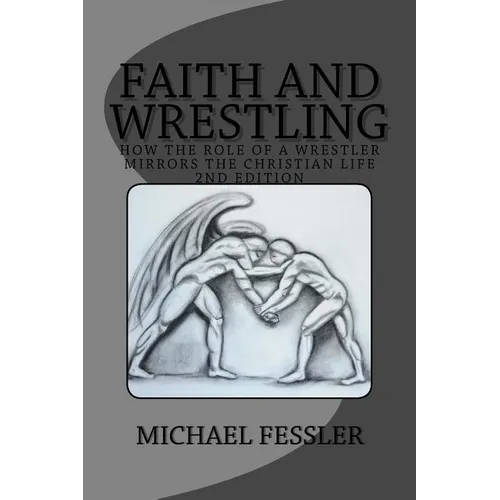 Faith and Wrestling: How the Role of a Wrestler Mirrors the Christian Life
