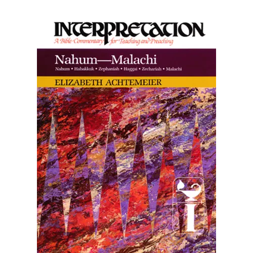 Nahum--Malachi: Interpretation: A Bible Commentary for Teaching and Preaching