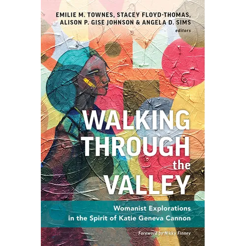 Walking Through the Valley: Womanist Explorations in the Spirit of Katie Geneva Cannon