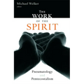 The Work of the Spirit: Pneumatology and Pentecostalism