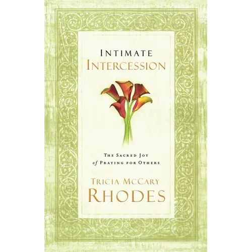 A Intimate Intercession: The Sacred Joy of Praying for Others