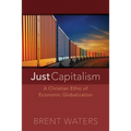 Just Capitalism: A Christian Ethic of Economic Globalization