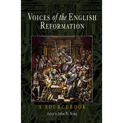 Voices of the English Reformation: A Sourcebook