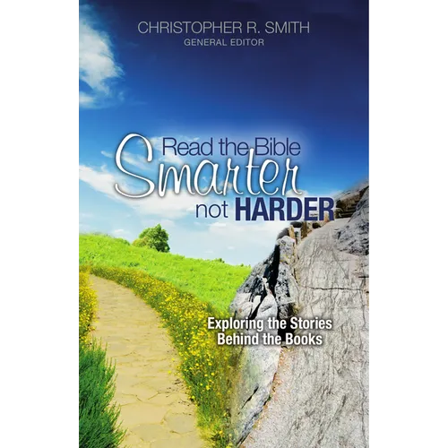 Read the Bible Smarter, Not Harder: Exploring the Stories Behind the Books