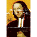 Postmodern and Wesleyan?: Exploring the Boundaries and Possibilities