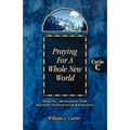 Praying for a Whole New World: Gospel Sermons for Advent/Christmas/Epiphany Cycle C
