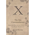 Ten Commandments: How Our Most Ancient Moral Text Can Renew Modern Life